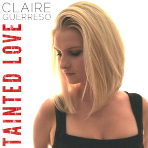 Tainted Love - Claire Guerreso | Song Album Cover Artwork