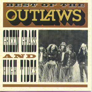Green Grass and High Tides - The Outlaws | Song Album Cover Artwork