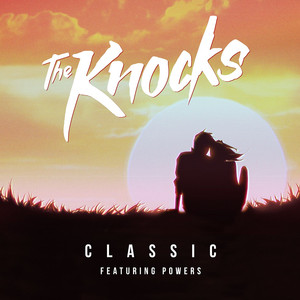 Classic (feat. Powers) - The Knocks