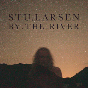 By the River - Stu Larsen | Song Album Cover Artwork