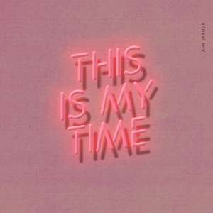 This Is My Time - Amy Stroup