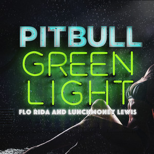 Greenlight (feat. Flo Rida & LunchMoney Lewis) - Pitbull | Song Album Cover Artwork
