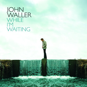 While I'm Waiting - John Waller | Song Album Cover Artwork