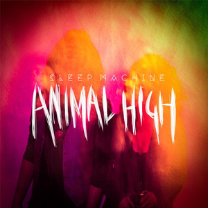 Animal High - Sleep Machine  | Song Album Cover Artwork