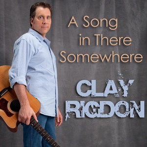 A Song In There Somewhere - Clay Rigdon | Song Album Cover Artwork