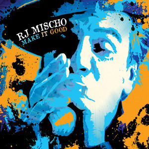 Make It Good R.J. Mischo | Album Cover