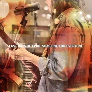 Someone For Everyone - Last Days of April | Song Album Cover Artwork