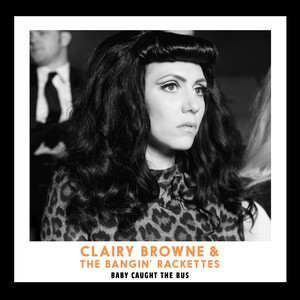 Baby Caught The Bus - Clairy Browne & The Bangin' Rackettes | Song Album Cover Artwork