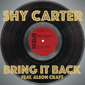 Bring It Back (feat. Aleon Craft) - Shy Carter | Song Album Cover Artwork