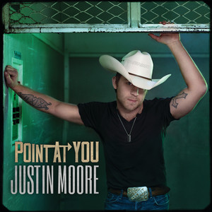 Point At You - Justin Moore | Song Album Cover Artwork