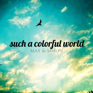 Such a Colorful World - Max & Simon | Song Album Cover Artwork