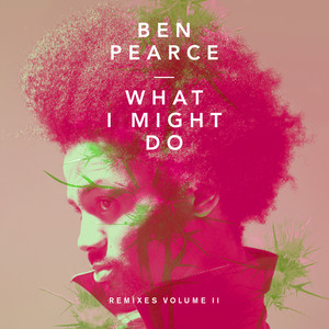 What I Might Do - Ben Pearce | Song Album Cover Artwork