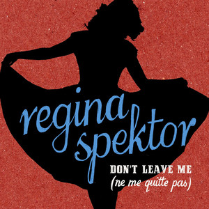 Don't Leave Me (Ne me quitte pas) - Regina Spektor | Song Album Cover Artwork