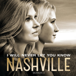 I Will Never Let You Know (feat. Clare Bowen & Sam Palladio) - Nashville Cast