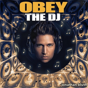 Obey the DJ - Jonathan Bluth | Song Album Cover Artwork