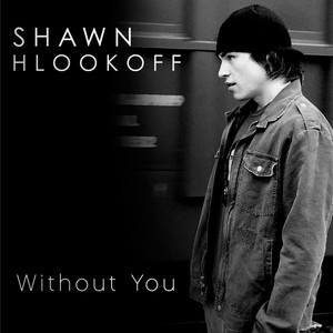 Without You - Shawn Hlookoff | Song Album Cover Artwork