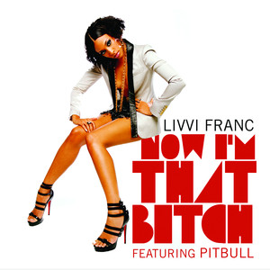 Now I'm That Bitch - Livvi Franc | Song Album Cover Artwork
