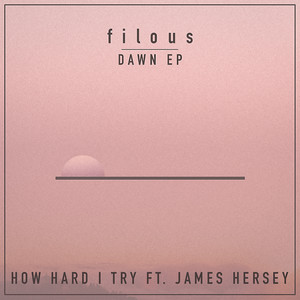 How Hard I Try (feat. James Hersey) - filous