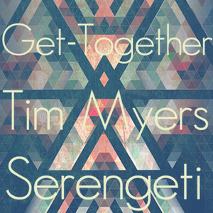 Get Together - Serengeti and Tim Myers | Song Album Cover Artwork