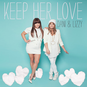 Keep Her Love - Dani & Lizzy | Song Album Cover Artwork