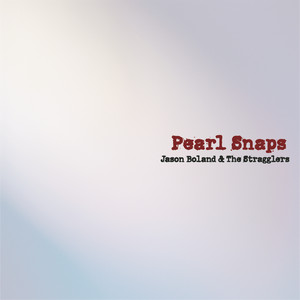 Pearl Snaps - Jason Boland & The Stragglers | Song Album Cover Artwork