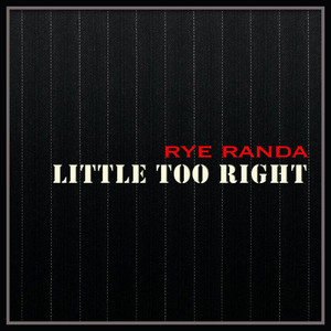 Little Too Right - Rye Randa | Song Album Cover Artwork
