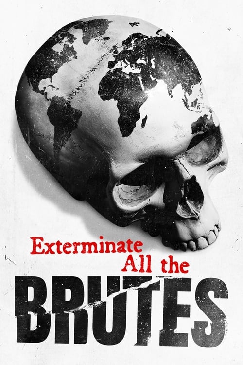 Exterminate All the Brutes -  poster