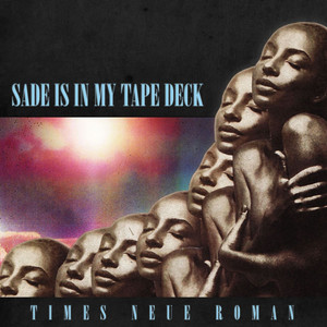 Sade Is in My Tape Deck - Times Neue Roman | Song Album Cover Artwork