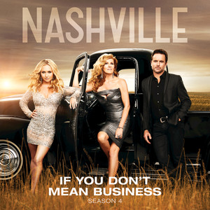 If You Don't Mean Business (feat. Jessy Schram) - Nashville Cast