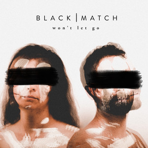 Won't Let Go - Black Match | Song Album Cover Artwork