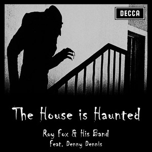 The House Is Haunted - Roy Fox & His Band | Song Album Cover Artwork