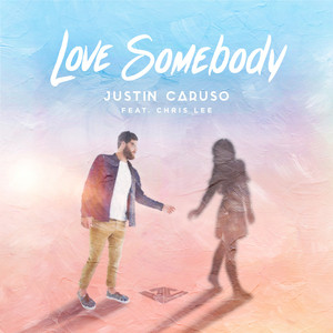 Love Somebody (feat. Chris Lee) - Justin Caruso | Song Album Cover Artwork