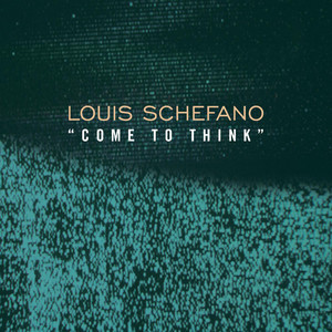 Come to Think - Louis Schefano | Song Album Cover Artwork