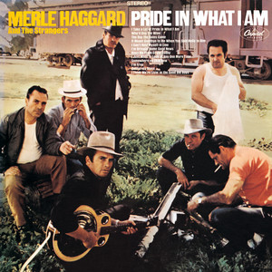 I Take A Lot Of Pride In What I Am - Merle Haggard