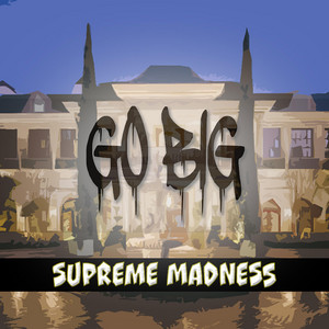 Go Big - Supreme Madness | Song Album Cover Artwork