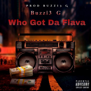 Who Got Da Flava - Buzzi3 G | Song Album Cover Artwork