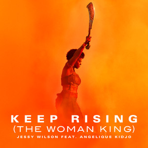 Keep Rising (feat. Angelique Kidjo) [The Woman King] - Jessy Wilson | Song Album Cover Artwork