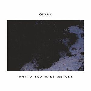 Why'd You Make Me Cry - Odina | Song Album Cover Artwork