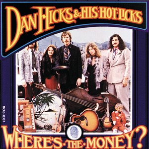Where's The Money? - Dan Hicks & His Hot Licks | Song Album Cover Artwork