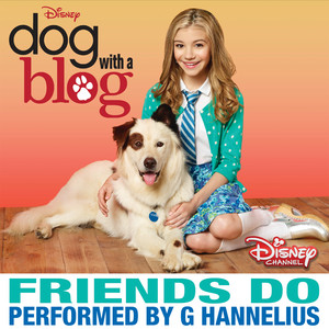 Friends Do - From "Dog with a Blog" - G Hannelius | Song Album Cover Artwork