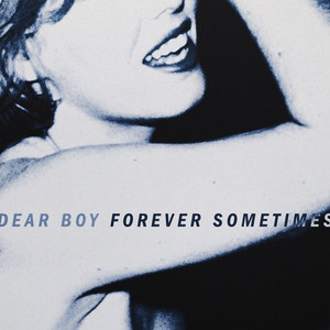 Forever Sometimes - Dear Boy | Song Album Cover Artwork