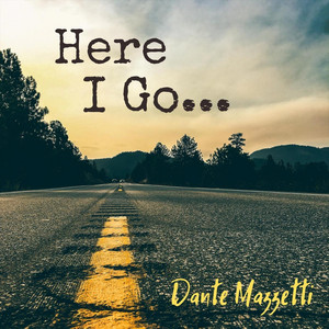 Here I Go - Dante Mazzetti