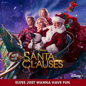 Elves Just Wanna Have Fun - From "The Santa Clauses" - The Santa Clauses - Cast | Song Album Cover Artwork