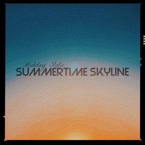 Summertime Skyline - Midday Static | Song Album Cover Artwork
