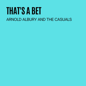 That's A Bet - Arnold Albury & The Casuals | Song Album Cover Artwork