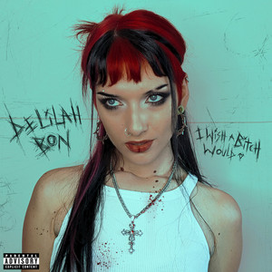 I Wish A Bitch Would Delilah Bon | Album Cover