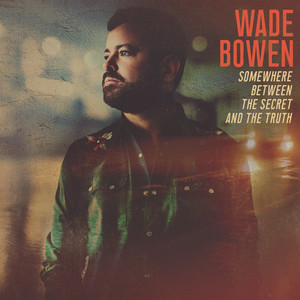 Say Goodbye - Wade Bowen