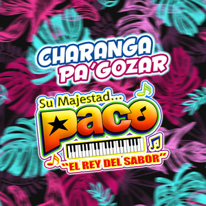 Charanga Pa' Gozar - Su majestad paco el rey del sabor | Song Album Cover Artwork