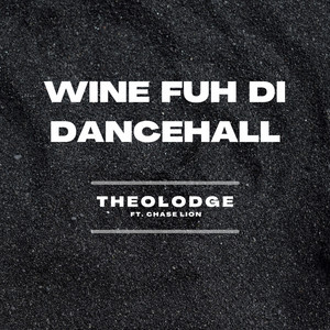 Wine Fuh Di Dancehall - Theolodge | Song Album Cover Artwork