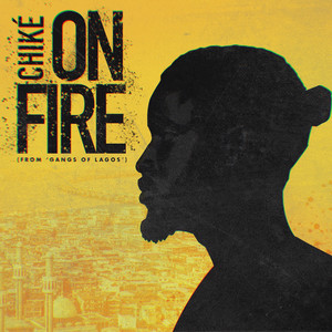 On Fire (From 'Gangs of Lagos') - Chike | Song Album Cover Artwork
